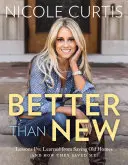 Lepší než nové: Jak jsem se naučil zachraňovat staré domy (a jak zachránily mě) - Better Than New: Lessons I've Learned from Saving Old Homes (and How They Saved Me)