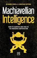 Machiavellistická inteligence: Jak přežít a povýšit v moderní společnosti - Machiavellian Intelligence: How to Survive and Rise in the Modern Corporation