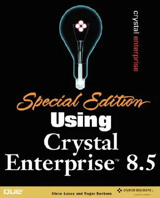 Speciální vydání s využitím Crystal Enterprise 8.5 - Special Edition Using Crystal Enterprise 8.5