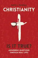 Křesťanství: Je to pravda?: Odpovědi na otázky prostřednictvím skutečných životů - Christianity: Is It True?: Answering Questions Through Real Lives