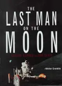 Poslední muž na Měsíci: Astronaut Eugene Cernan a americký závod ve vesmíru: Poslední měsíc na Měsíci. - The Last Man on the Moon: Astronaut Eugene Cernan and America's Race in Space