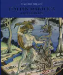 Italská maiolika a Evropa: Středověká a pozdější italská keramika v Ashmolean Museum - Italian Maiolica and Europe: Medieval and Later Italian Pottery in the Ashmolean Museum
