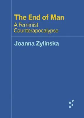 Konec člověka: Feministická kontraapokalypsa - The End of Man: A Feminist Counterapocalypse