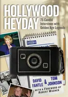 Hollywood Heyday: 75 upřímných rozhovorů s legendami zlatého věku - Hollywood Heyday: 75 Candid Interviews with Golden Age Legends