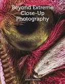 Extrémní fotografie zblízka - Beyond Extreme Close-Up Photography