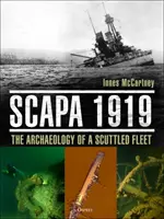 Scapa 1919: Archeologie potopené flotily - Scapa 1919: The Archaeology of a Scuttled Fleet
