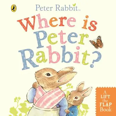 Kde je králík Petr? - Zvedni klapku - Where is Peter Rabbit? - Lift the Flap Book