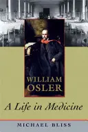William Osler: Život v medicíně - William Osler: A Life in Medicine