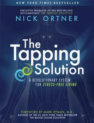 The Tapping Solution (Řešení poklepem): Revoluční systém pro život bez stresu - The Tapping Solution: A Revolutionary System for Stress-Free Living