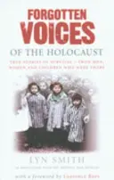 Zapomenuté hlasy holocaustu - Nová historie slovy mužů a žen, kteří přežili - Forgotten Voices of The Holocaust - A new history in the words of the men and women who survived