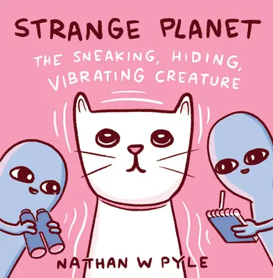 Podivná planeta: Plíživý, skrývající se, vibrující tvor - Strange Planet: The Sneaking, Hiding, Vibrating Creature