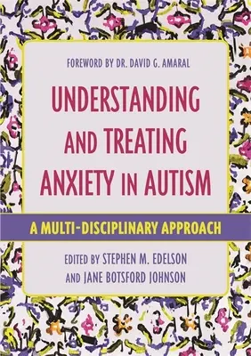 Pochopení a léčba úzkosti u autistů: Víceoborový přístup k problematice autizmu - Understanding and Treating Anxiety in Autism: A Multi-Disciplinary Approach