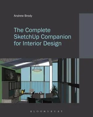 Kompletní průvodce Sketchupem pro návrháře interiérů - The Complete Sketchup Companion for Interior Design