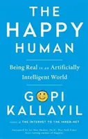 Happy Human: Being Real in an Artificially Intelligent World (Šťastný člověk: být skutečný v uměle inteligentním světě) - Happy Human: Being Real in an Artificially Intelligent World