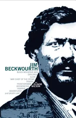 Jim Beckwourth: Muž z Černé hory a válečný náčelník Vran - Jim Beckwourth: Black Mountain Man and War Chief of the Crows