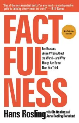 Faktografičnost: Deset důvodů, proč se ve světě mýlíme - a proč je všechno lepší, než si myslíte. - Factfulness: Ten Reasons We're Wrong about the World--And Why Things Are Better Than You Think