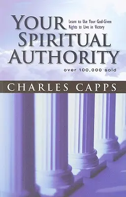 Vaše duchovní autorita: Naučte se využívat svá Bohem daná práva k životu ve vítězství - Your Spiritual Authority: Learn to Use Your God-Given Rights to Live in Victory