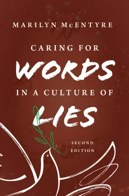 Péče o slova v kultuře lží, 2. vydání - Caring for Words in a Culture of Lies, 2nd Ed