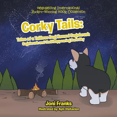Corky Tails: Tales of Tailless Dog Named Sagebrush: Tales of Tailless Dog Named Sagebrush: Sagebrush a mizející tmavá obloha - Corky Tails: Tales of a Tailless Dog Named Sagebrush: Sagebrush and the Disappearing Dark Sky