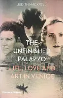Nedokončený palác: Život, láska a umění v Benátkách: Příběhy Luisy Casatiové, Doris Castlerosseové a Peggy Guggenheimové - The Unfinished Palazzo: Life, Love and Art in Venice: The Stories of Luisa Casati, Doris Castlerosse and Peggy Guggenheim