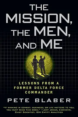 Mise, muži a já: Poučení od bývalého velitele Delta Force - The Mission, the Men, and Me: Lessons from a Former Delta Force Commander