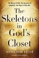 Kostlivci v Boží skříni: Burra: Milosrdenství pekla, překvapení soudu, naděje svaté války - The Skeletons in God's Closet: The Mercy of Hell, the Surprise of Judgment, the Hope of Holy War