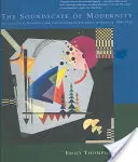 Zvuková krajina moderny: Akustika architektury a kultura poslechu v Americe v letech 1900-1933. - The Soundscape of Modernity: Architectural Acoustics and the Culture of Listening in America, 1900-1933