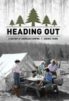 Míříme ven: Historie amerického táboření - Heading Out: A History of American Camping
