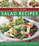 Recepty na nejlepší saláty: Chutné sezónní saláty pro všechny příležitosti: 180 senzačních receptů na 245 báječných fotografiích. - Best-Ever Salad Recipes: Delicious Seasonal Salads for All Occasions: 180 Sensational Recipes Shown in 245 Fabulous Photographs