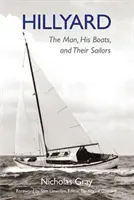 Hillyard - Muž, jeho lodě a jejich námořníci - Hillyard - The Man, His Boats, and Their Sailors