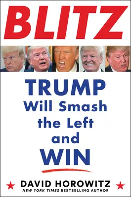 Bleskový prodej: Trump rozbije levici a zvítězí - Blitz: Trump Will Smash the Left and Win