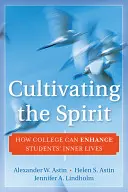 Kultivace ducha: Jak může vysoká škola zlepšit vnitřní život studentů? - Cultivating the Spirit: How College Can Enhance Students' Inner Lives