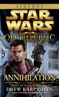 Vyhlazení: Star Wars Legends (Stará republika) - Annihilation: Star Wars Legends (the Old Republic)
