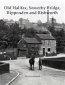 Old Halifax, Sowerby Bridge, Ripponden a Rishworth - Old Halifax, Sowerby Bridge, Ripponden and Rishworth