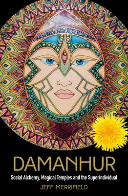Damanhur: Sociální alchymie, magické chrámy a nadindividuum - Damanhur: Social Alchemy, Magical Temples and the Superindividual