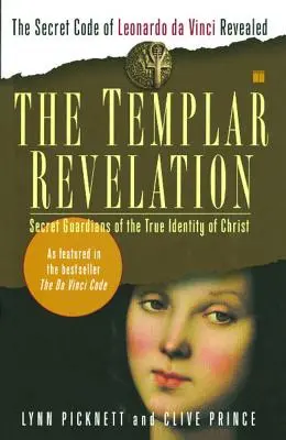 Templářské zjevení: Tajní strážci pravé identity Krista - The Templar Revelation: Secret Guardians of the True Identity of Christ