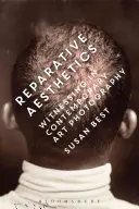 Reparativní estetika: Svědectví v současné umělecké fotografii - Reparative Aesthetics: Witnessing in Contemporary Art Photography