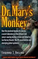 Opice doktorky Mary: Jak spolu souvisí nevyřešená vražda lékaře, tajná laboratoř v New Orleans a opičí viry způsobující rakovinu. - Dr. Mary's Monkey: How the Unsolved Murder of a Doctor, a Secret Laboratory in New Orleans and Cancer-Causing Monkey Viruses Are Linked t