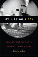 Můj život špiona: vyšetřování v tajné policejní složce - My Life as a Spy: Investigations in a Secret Police File