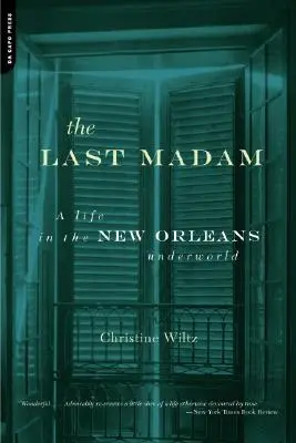 Poslední madam: Život v neworleanském podsvětí - The Last Madam: A Life in the New Orleans Underworld