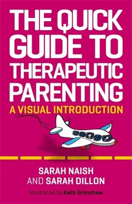 Rychlý průvodce terapeutickým rodičovstvím: Vizuální úvod do problematiky - The Quick Guide to Therapeutic Parenting: A Visual Introduction
