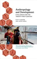 Antropologie a vývoj: Výzvy pro jednadvacáté století - Anthropology and Development: Challenges for the Twenty-First Century