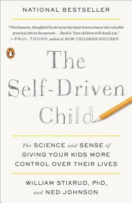 Dítě, které se řídí samo: Vědecké poznatky a smysl toho, jak dát dětem větší kontrolu nad jejich životem. - The Self-Driven Child: The Science and Sense of Giving Your Kids More Control Over Their Lives