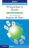 Průvodce předepisujícího lékaře: Antipsychotika: průvodce pro lékaře: - Prescriber's Guide: Antipsychotics