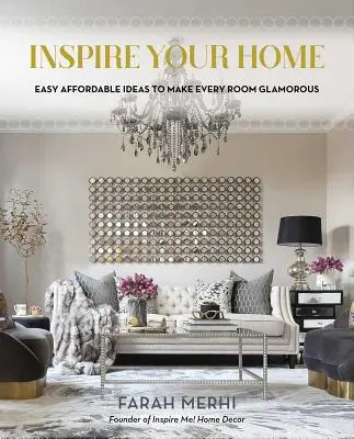 Inspirujte svůj domov: Snadné a cenově dostupné nápady, které udělají každou místnost okouzlující - Inspire Your Home: Easy Affordable Ideas to Make Every Room Glamorous