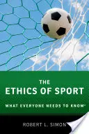 Etika sportu: Co by měl každý vědět(r) - The Ethics of Sport: What Everyone Needs to Know(r)
