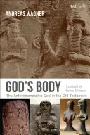 Boží tělo: Antropomorfní Bůh ve Starém zákoně - God's Body: The Anthropomorphic God in the Old Testament