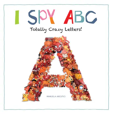 I Spy ABC: Naprosto šílená písmena! - I Spy ABC: Totally Crazy Letters!