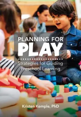 Plánování pro hru: Strategie pro vedení předškolního vzdělávání - Planning for Play: Strategies for Guiding Preschool Learning