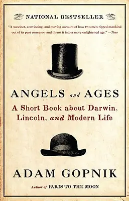 Andělé a věky: Krátká kniha o Darwinovi, Lincolnovi a moderním životě - Angels and Ages: A Short Book about Darwin, Lincoln, and Modern Life